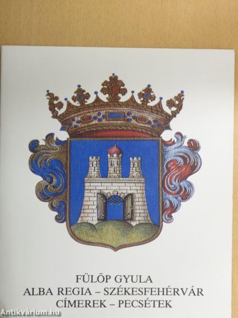 Alba Regia - Székesfehérvár: címerek-pecsétek