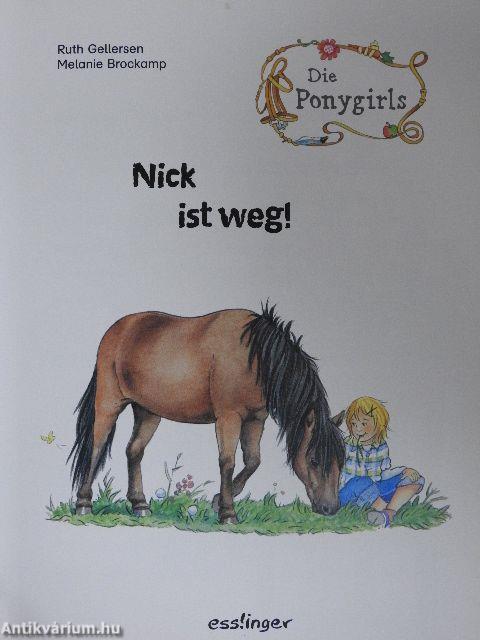 Nick ist weg!