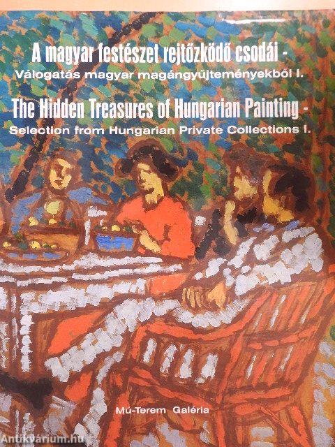 A magyar festészet rejtőzködő csodái I.