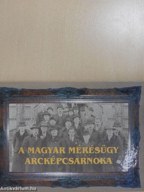 A magyar mérésügy arcképcsaroka