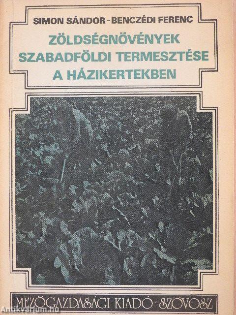 Zöldségnövények szabadföldi termesztése a házikertekben