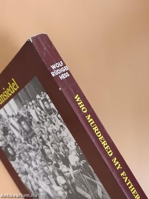 Who Murdered My Father Rudolf Hess?