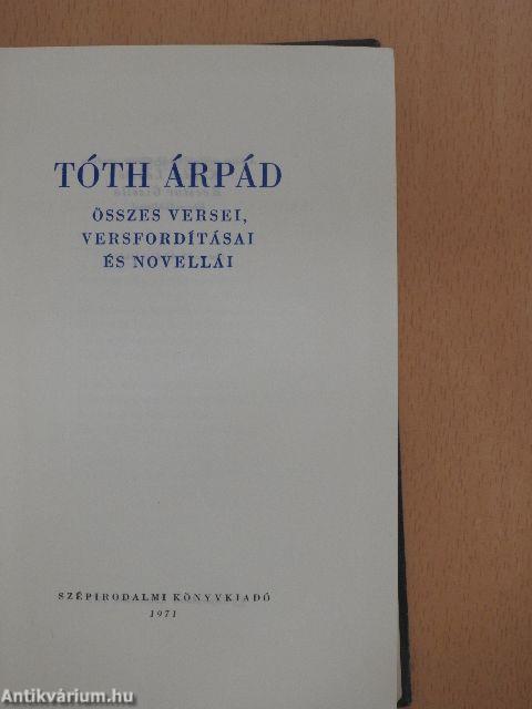 Tóth Árpád összes versei, versfordításai és novellái
