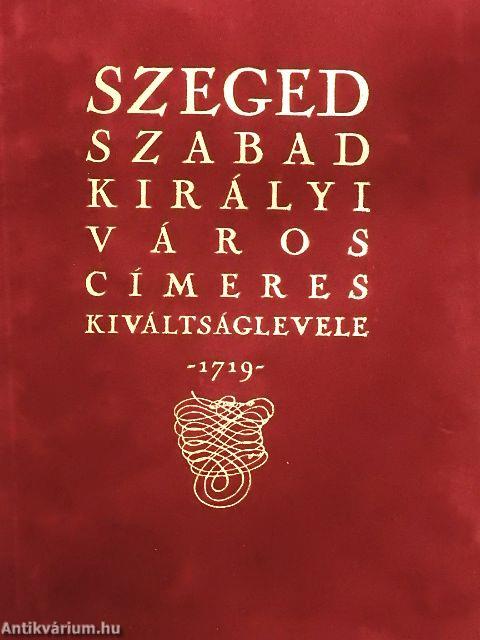 Szeged szabad királyi város címeres kiváltságlevele