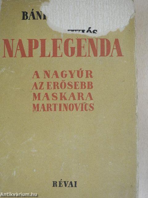 Naplegenda/A nagyúr/Az erősebb/Maskara/Martinovics