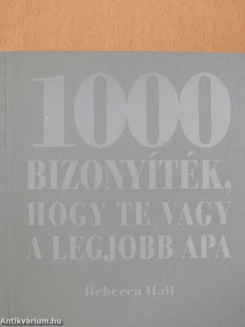 1000 bizonyíték, hogy te vagy a legjobb apa