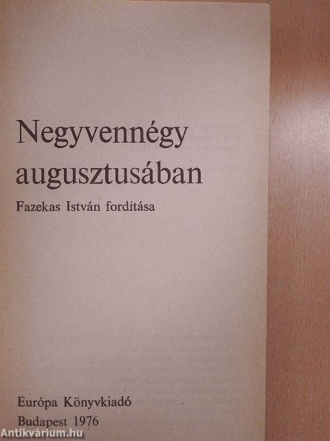 Negyvennégy augusztusában