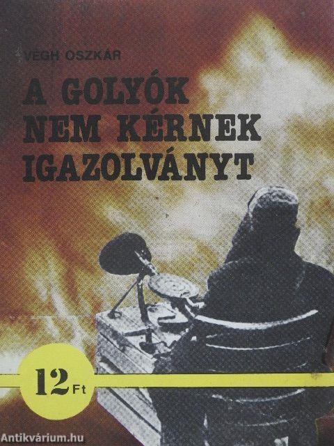 A golyók nem kérnek igazolványt