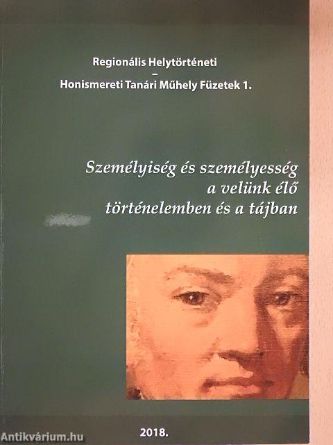 Személyiség és személyesség a velünk élő történelemben és a tájban