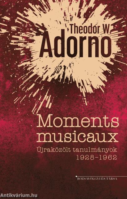 Moments musicaux - Újraközölt tanulmányok 1928-1962