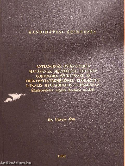 Antianginás gyógyszerek hatásának megitélése kritikus Coronaria szűkítéssel és frekvenciaterheléssel előidézett lokális myocardialis ischamiában: Állatkísérletes angina pectoris modell