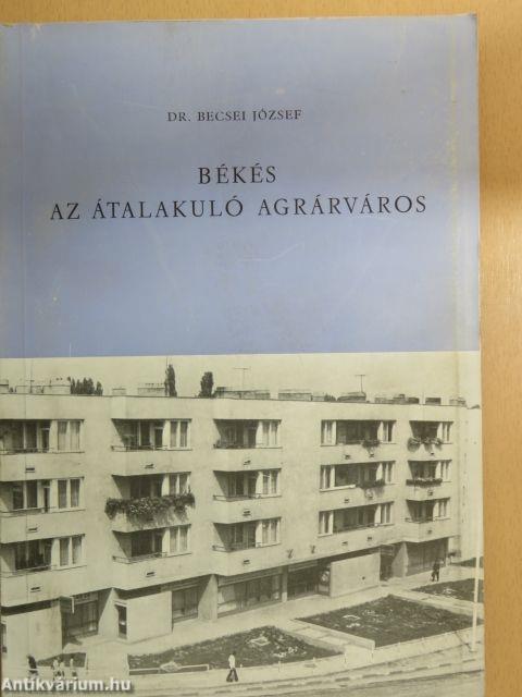 Békés, az átalakuló agrárváros