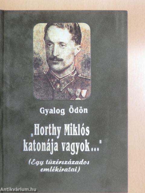 "Horthy Miklós katonája vagyok..."