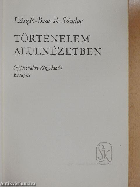 Történelem alulnézetben