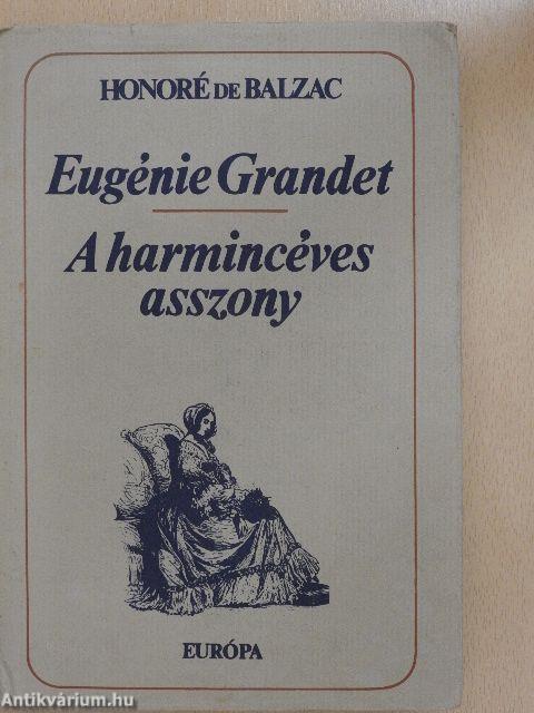 Eugénie Grandet/A harmincéves asszony