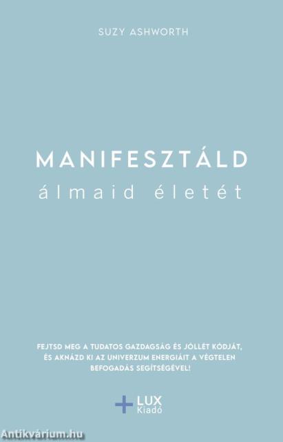 Manifesztáld álmaid életét