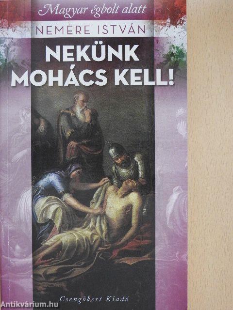 Nekünk Mohács kell!