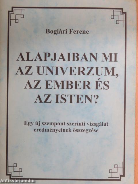 Alapjaiban mi az Univerzum, az Ember és az Isten?