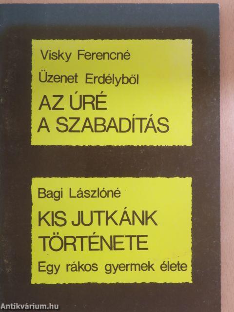 Az Úré a szabadítás/Kis Jutkánk története