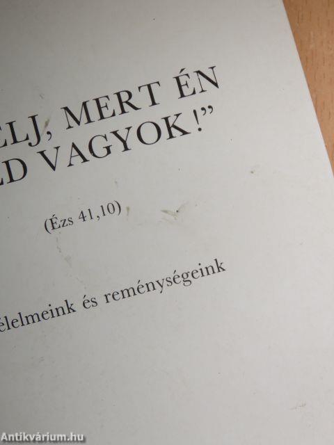 "Ne félj, mert én veled vagyok!"
