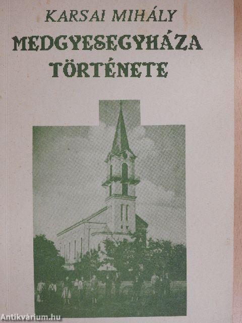 Medgyesegyháza története I-V. 