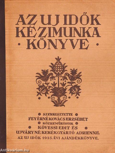 Az Uj Idők kézimunka könyve - Varrás és hímzés