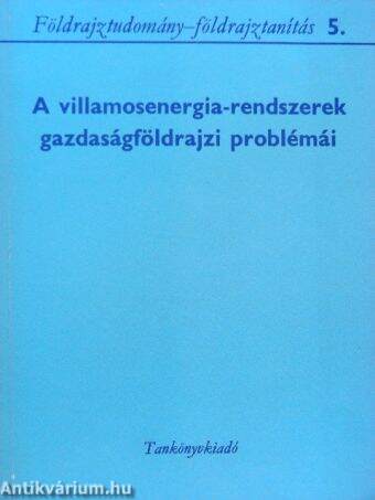 A villamosenergia-rendszerek gazdaságföldrajzi problémái