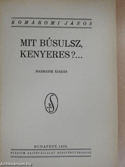 Mit búsulsz, kenyeres?...