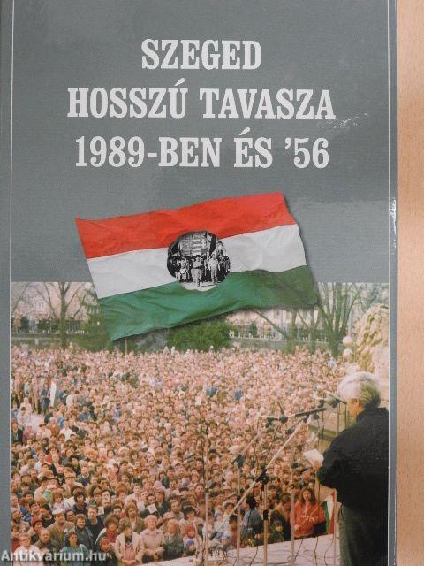 Szeged hosszú tavasza 1989-ben és '56