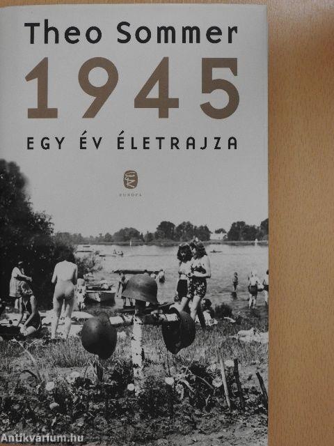 1945 - Egy év életrajza