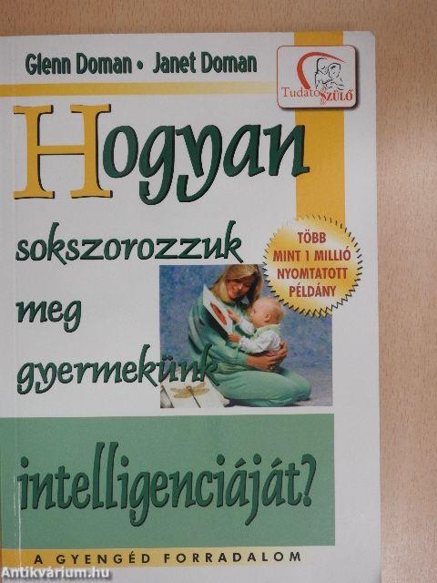 Hogyan sokszorozzuk meg gyermekünk intelligenciáját?