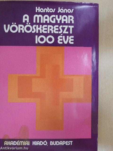 A Magyar Vöröskereszt 100 éve