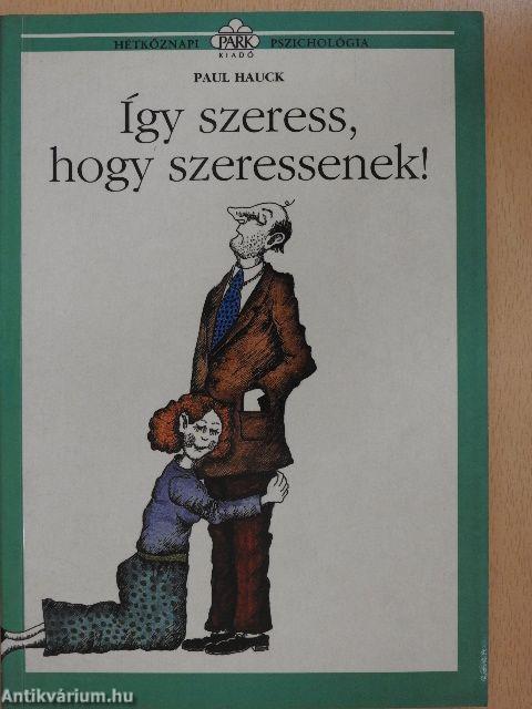 Így szeress, hogy szeressenek!