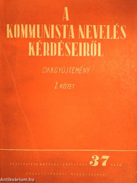 A kommunista nevelés kérdéseiről I-II.