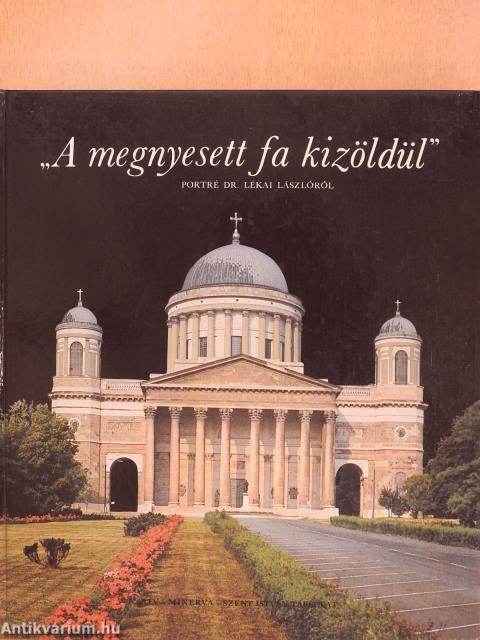 "A megnyesett fa kizöldül" (dedikált példány)