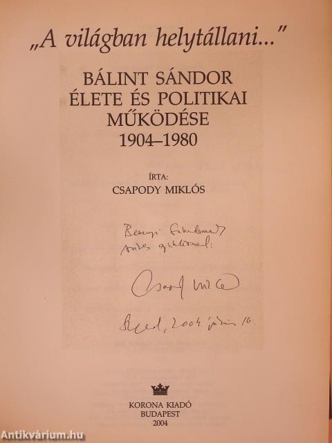 Bálint Sándor élete és politikai működése 1904-1980 (kétszeresen dedikált példány)