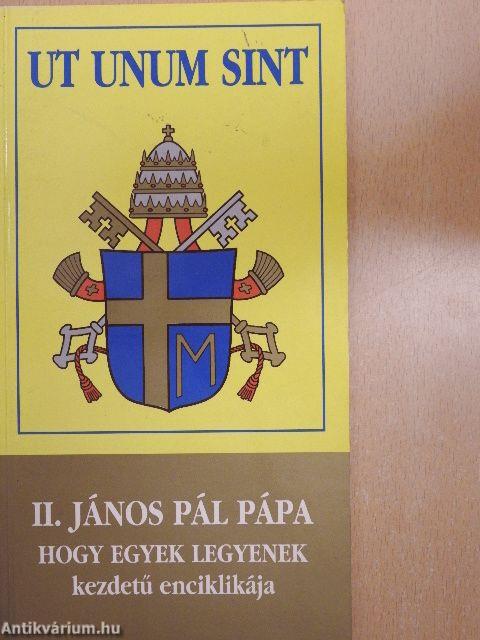 II. János Pál pápa Hogy egyek legyenek kezdetű enciklikája