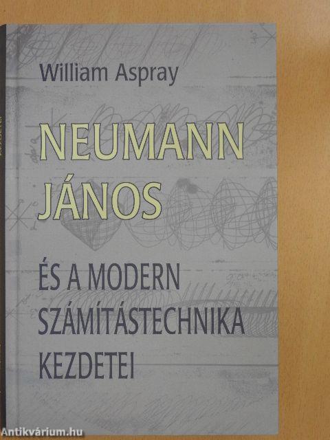 Neumann János és a modern számítástechnika kezdetei