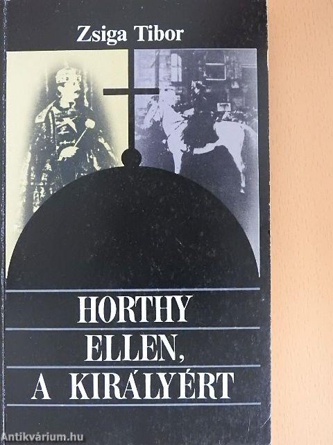 Horthy ellen, a királyért