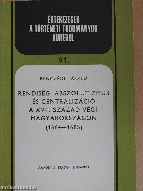 Rendiség, abszolutizmus és centralizáció a XVII. század végi Magyarországon