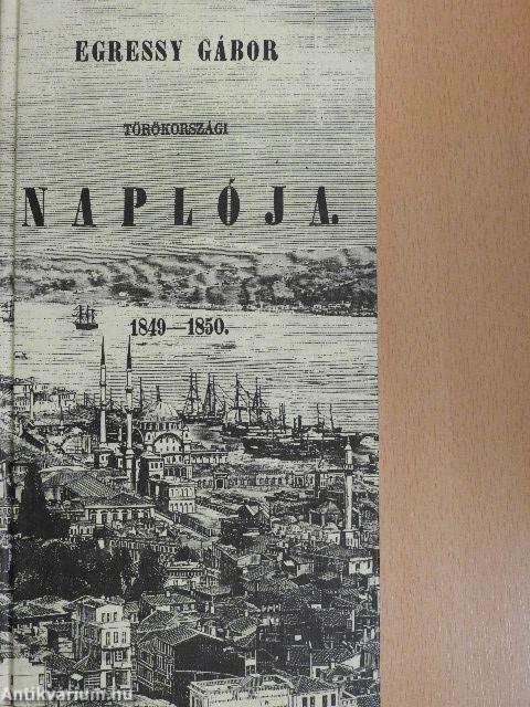 Egressy Gábor törökországi naplója 1849-1850