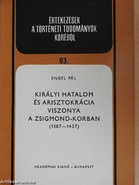 Királyi hatalom és arisztokrácia viszonya a Zsigmond-korban (1387-1437)