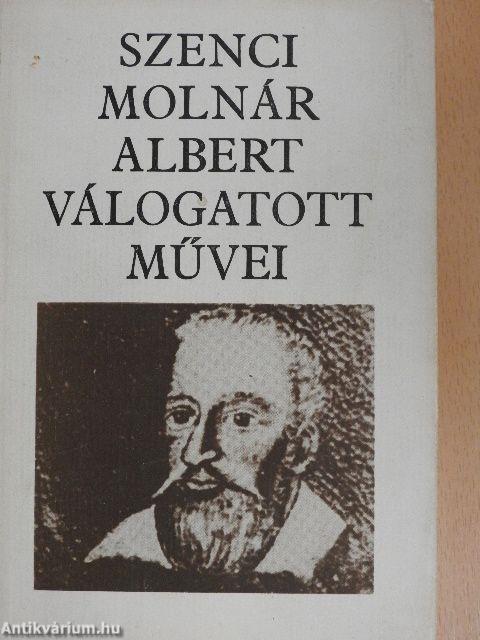 Szenci Molnár Albert válogatott művei