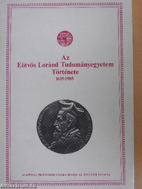 Az Eötvös Loránd Tudományegyetem története 1635-1985