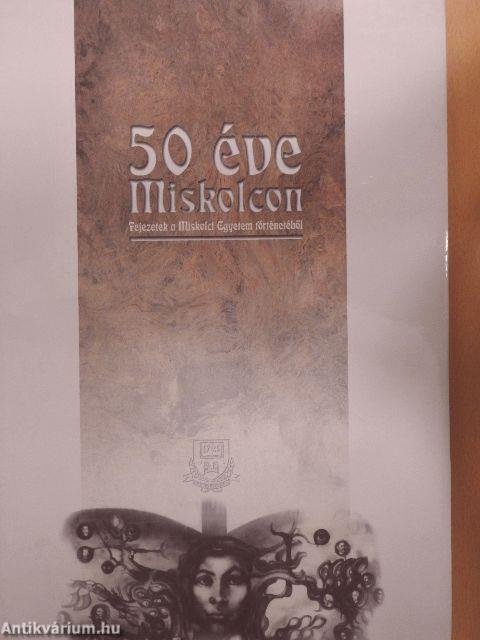 50 éve Miskolcon