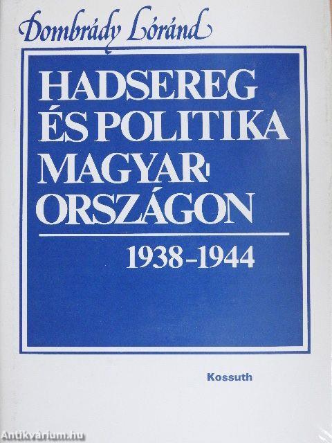 Hadsereg és politika Magyarországon 1938-1944