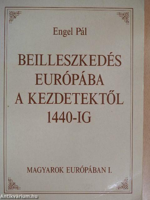 Beilleszkedés Európába a kezdetektől 1440-ig