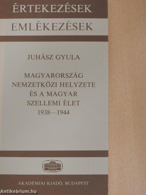 Magyarország nemzetközi helyzete és a magyar szellemi élet 1938-1944 (dedikált példány)