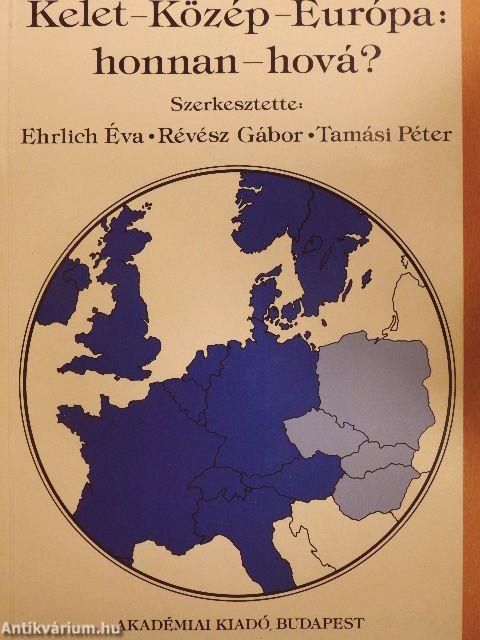 Kelet-Közép-Európa: honnan-hová?