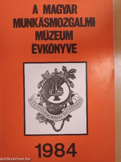 A Magyar Munkásmozgalmi Múzeum évkönyve 1984